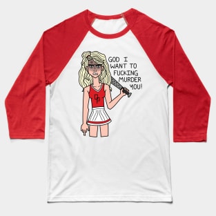 God I Want To Fucking Murder You! Baseball T-Shirt